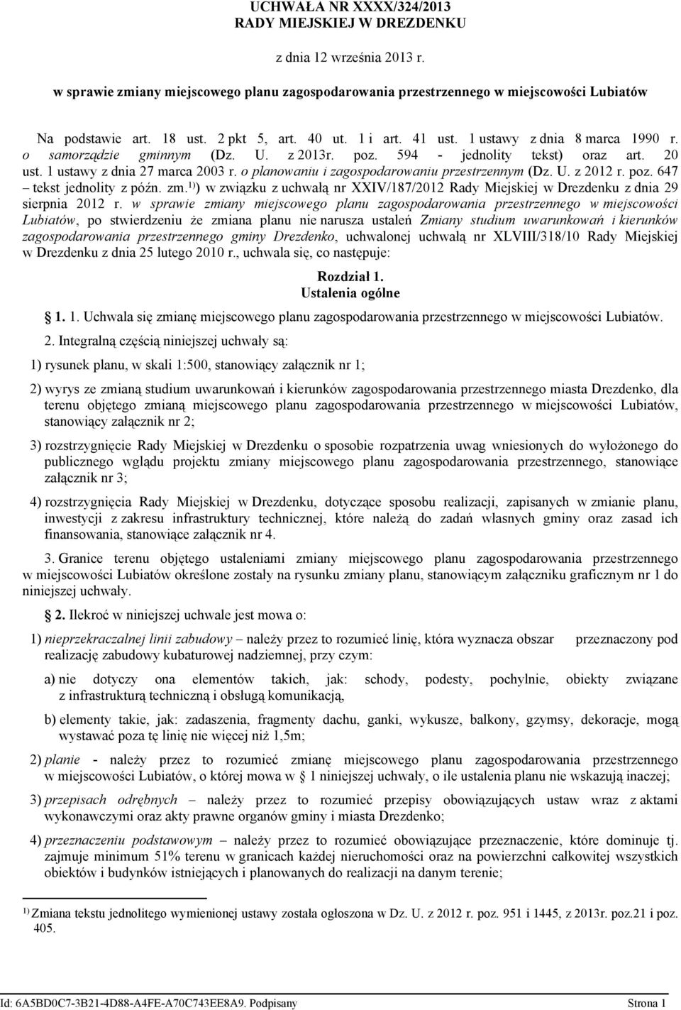 o planowaniu i zagospodarowaniu przestrzennym (Dz. U. z 2012 r. poz. 647 tekst jednolity z późn. zm. 1) ) w związku z uchwałą nr XXIV/187/2012 Rady Miejskiej w Drezdenku z dnia 29 sierpnia 2012 r.