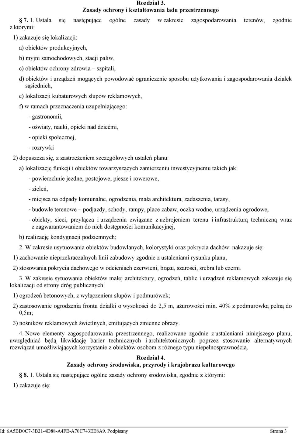 ochrony zdrowia szpitali, d) obiektów i urządzeń mogących powodować ograniczenie sposobu użytkowania i zagospodarowania działek sąsiednich, e) lokalizacji kubaturowych słupów reklamowych, f) w ramach