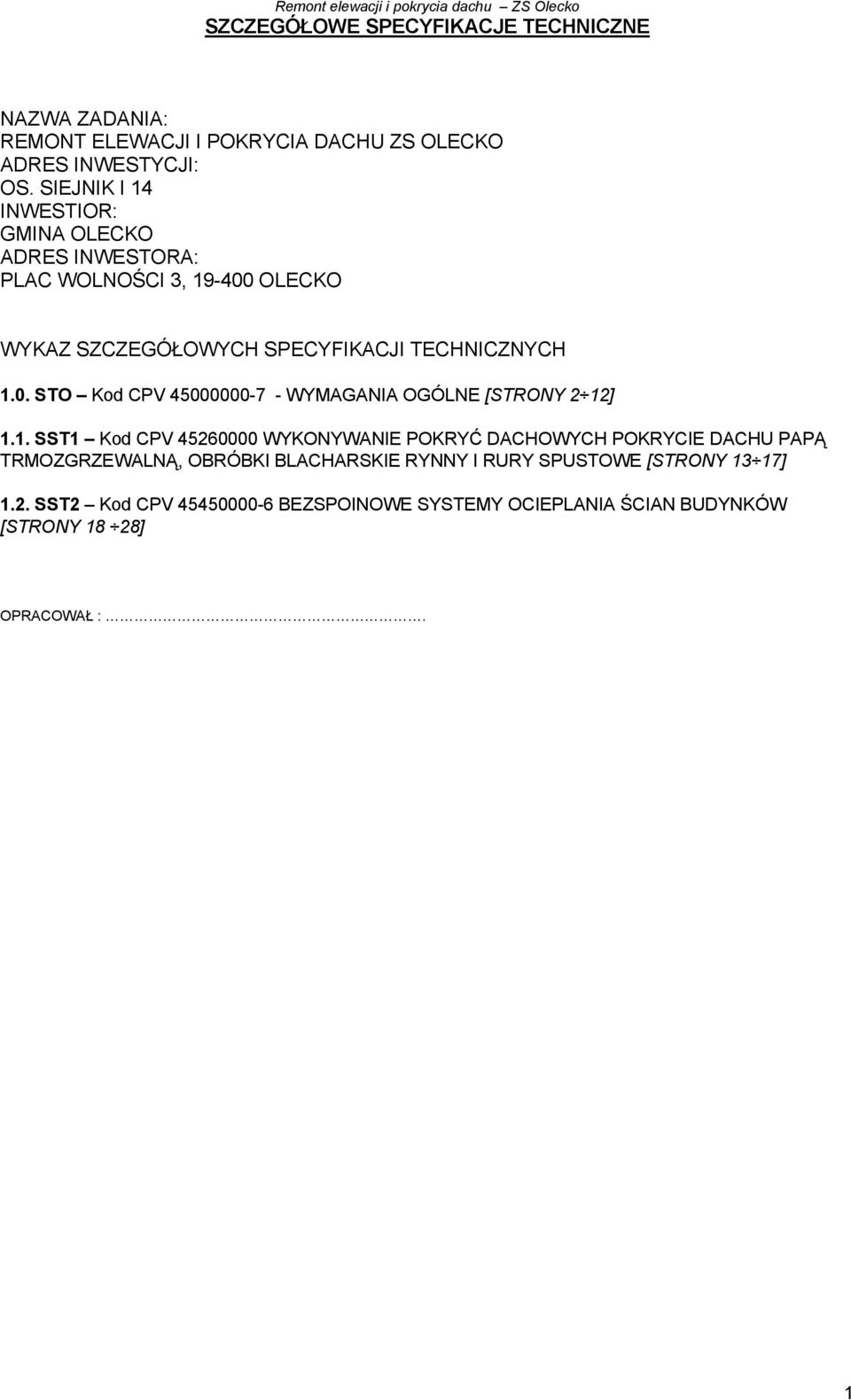 1. SST1 Kod CPV 45260000 WYKONYWANIE POKRYĆ DACHOWYCH POKRYCIE DACHU PAPĄ TRMOZGRZEWALNĄ, OBRÓBKI BLACHARSKIE RYNNY I RURY SPUSTOWE [STRONY