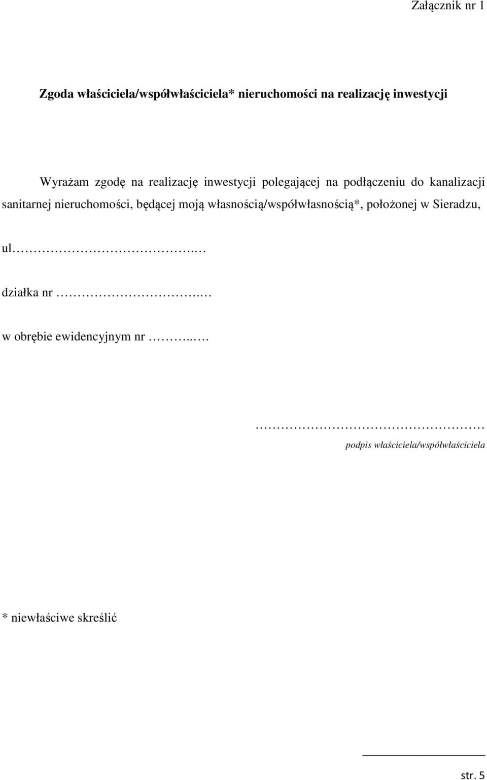 nieruchomości, będącej moją własnością/współwłasnością*, położonej w Sieradzu, ul.