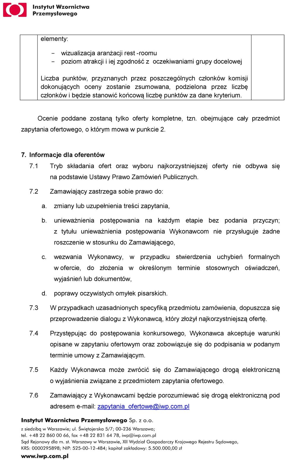 obejmujące cały przedmiot zapytania ofertowego, o którym mowa w punkcie 2. 7. Informacje dla oferentów 7.