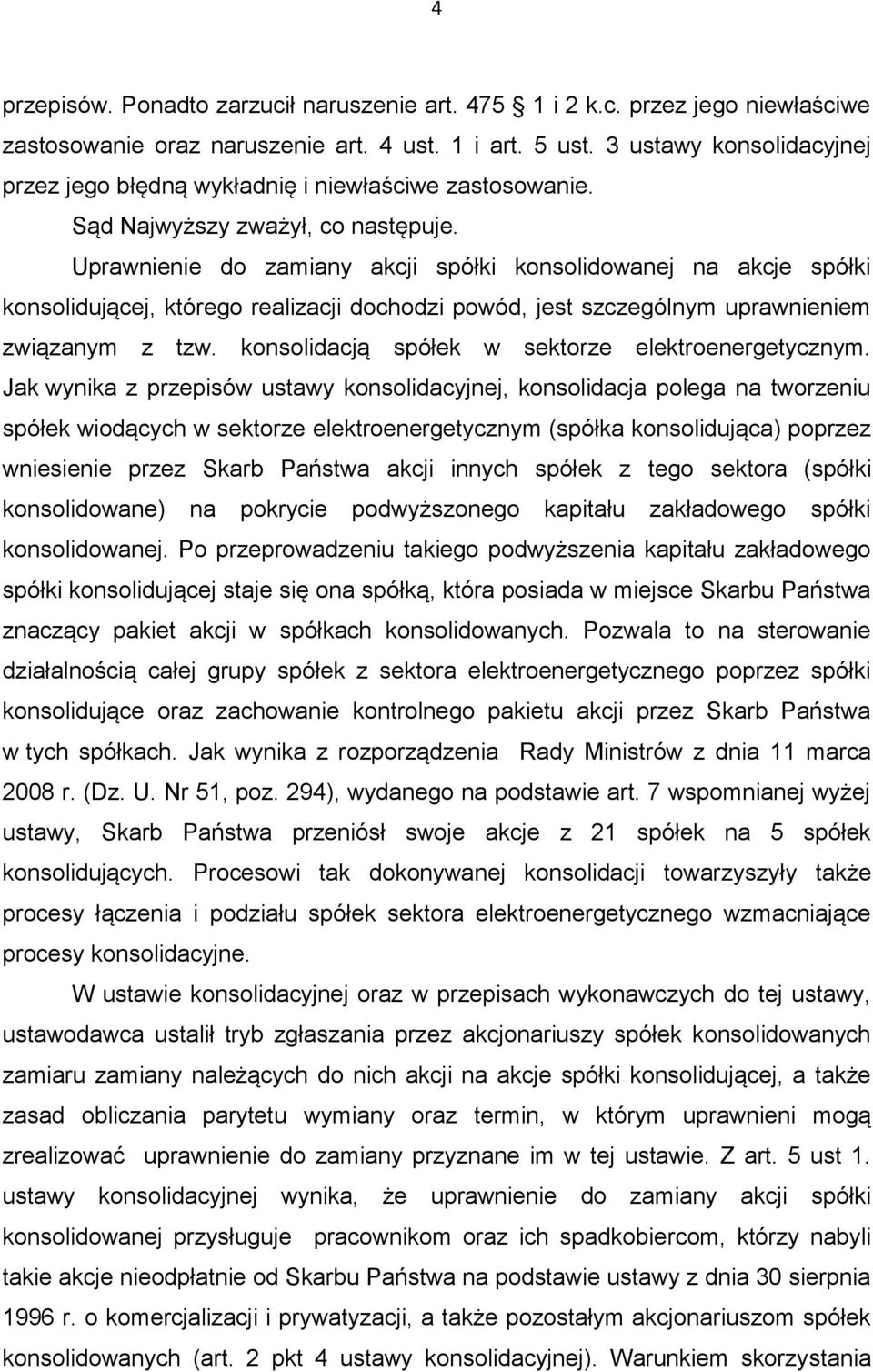 Uprawnienie do zamiany akcji spółki konsolidowanej na akcje spółki konsolidującej, którego realizacji dochodzi powód, jest szczególnym uprawnieniem związanym z tzw.