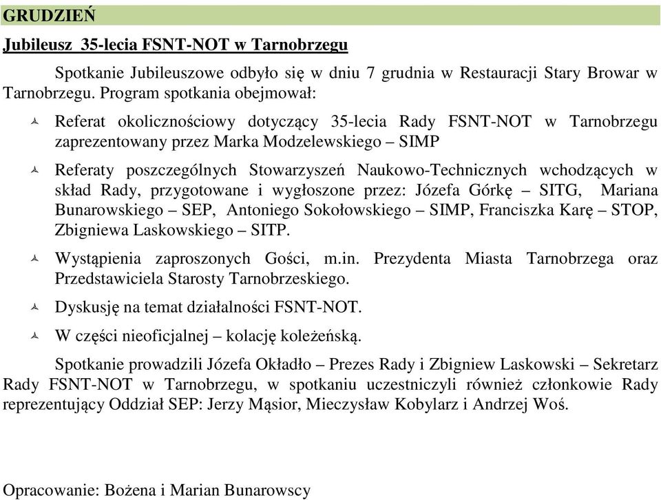 Naukowo-Technicznych wchodzących w skład Rady, przygotowane i wygłoszone przez: Józefa Górkę SITG, Mariana Bunarowskiego SEP, Antoniego Sokołowskiego SIMP, Franciszka Karę STOP, Zbigniewa