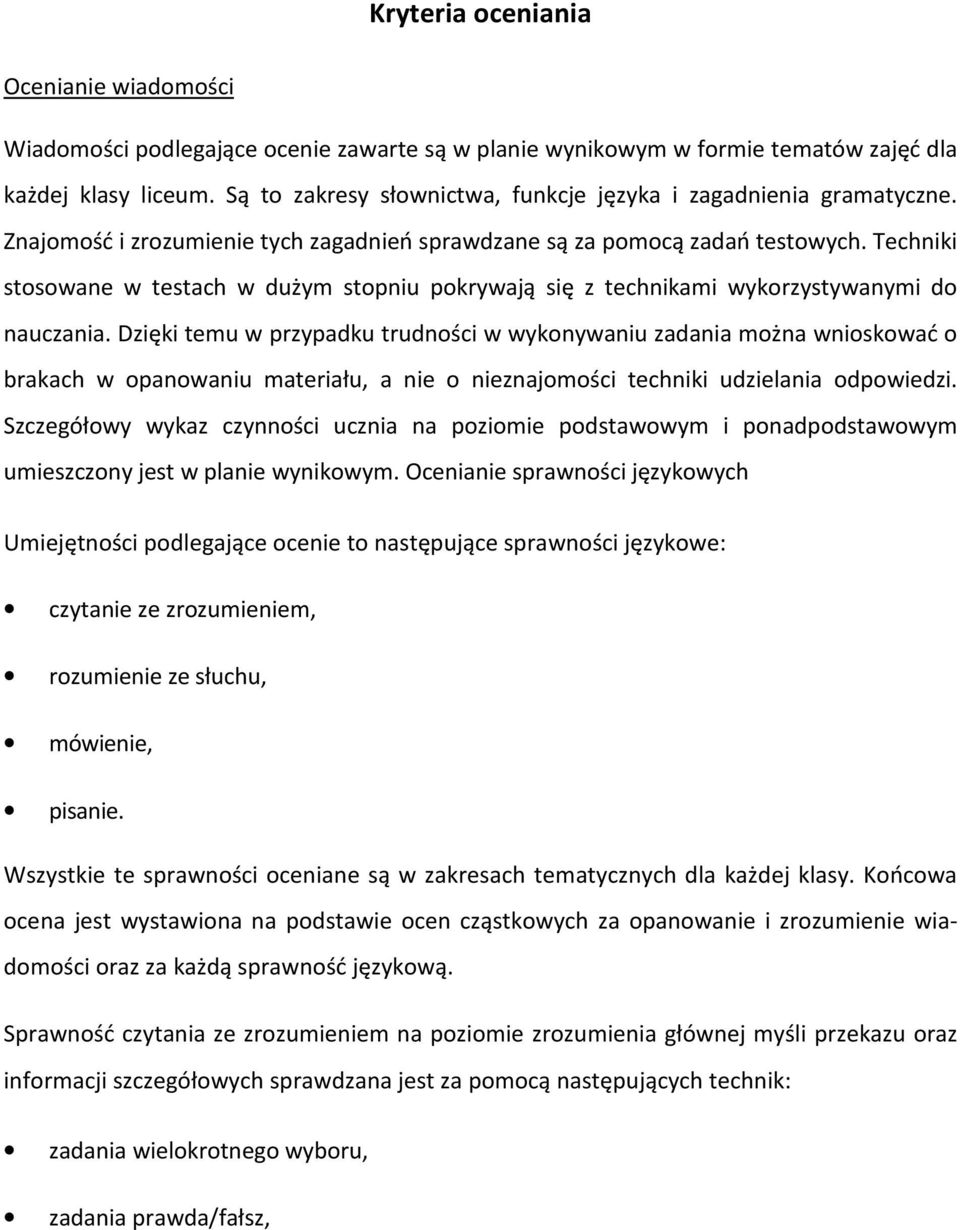 Techniki stosowane w testach w dużym stopniu pokrywają się z technikami wykorzystywanymi do nauczania.