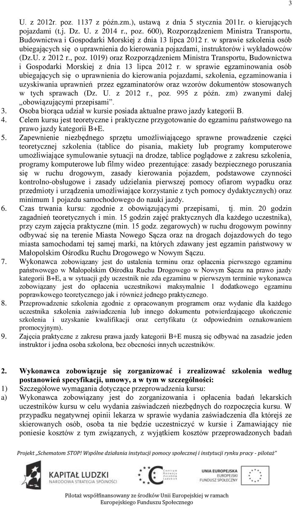 w sprawie szkolenia osób ubiegających się o uprawnienia do kierowania pojazdami, instruktorów i wykładowców (Dz.U. z 2012 r., poz.