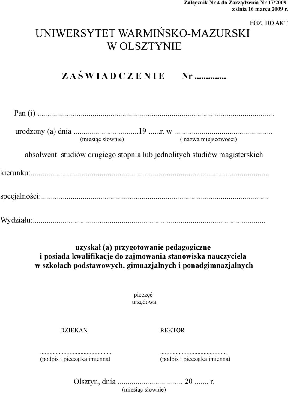 .. ( nazwa miejscowości) absolwent studiów drugiego stopnia lub jednolitych studiów magisterskich kierunku:... specjalności:.