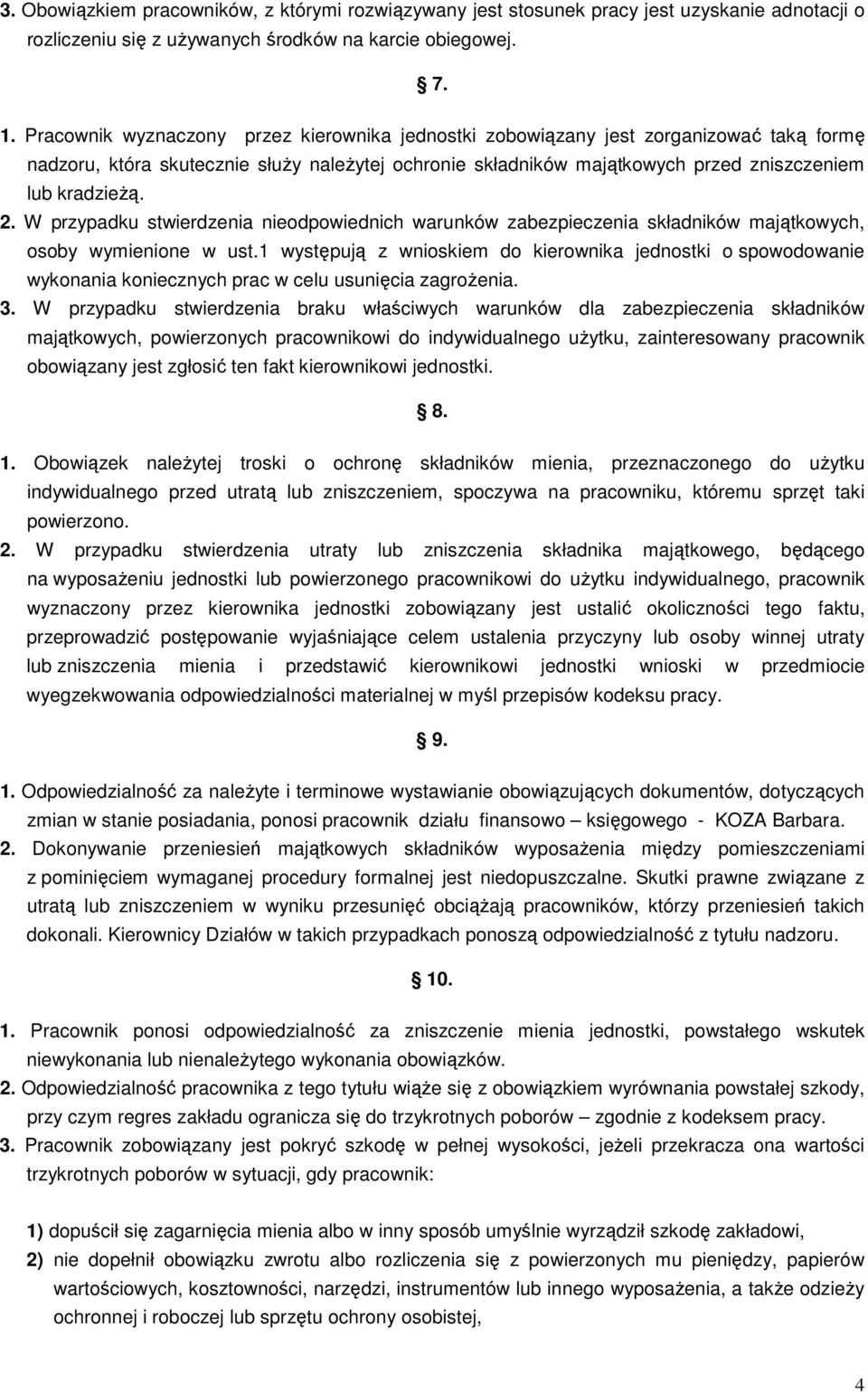 W przypadku stwierdzenia nieodpowiednich warunków zabezpieczenia składników majątkowych, osoby wymienione w ust.