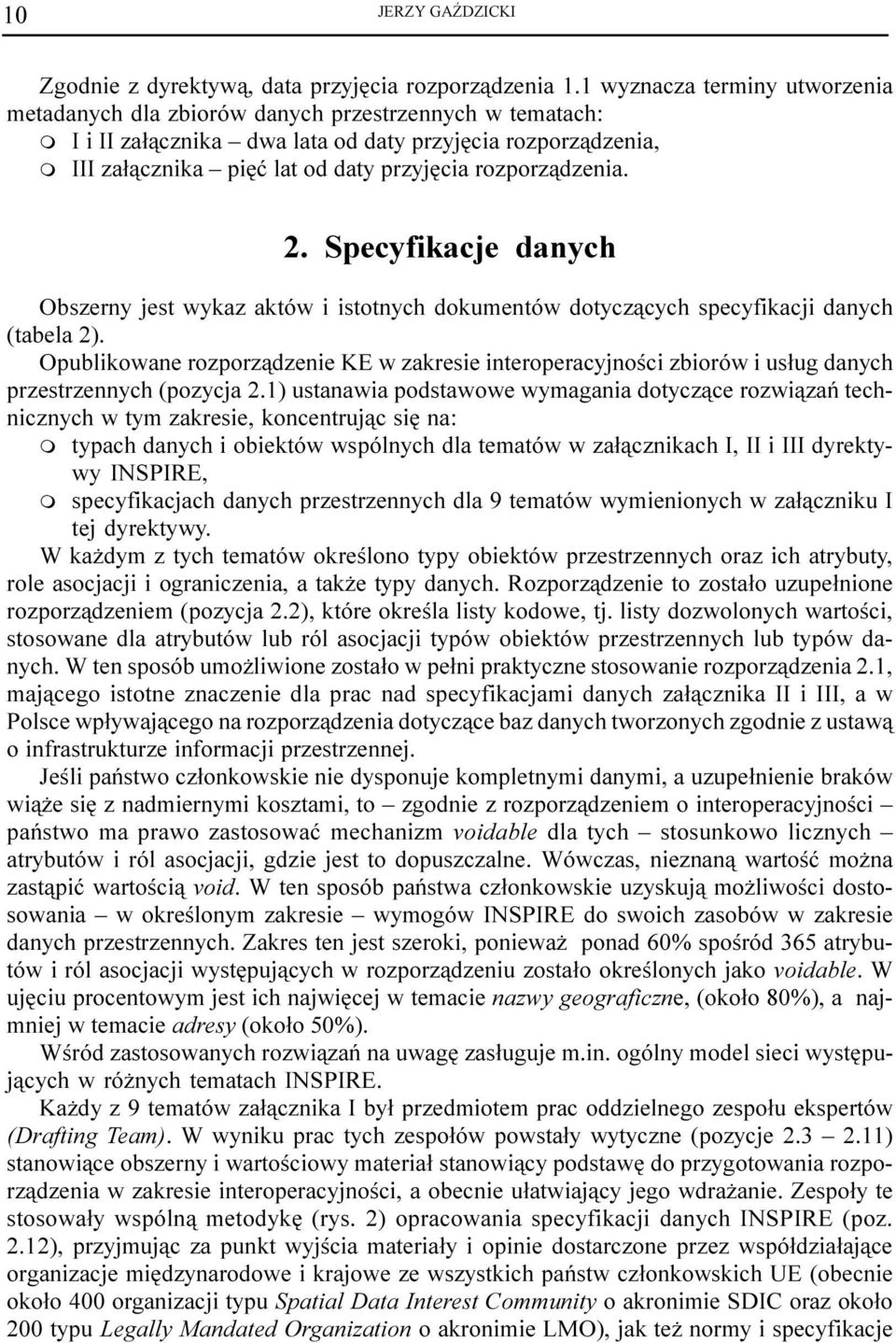 rozporz¹dzenia. 2. Specyfikacje danych m Obszerny jest wykaz aktów i istotnych dokumentów dotycz¹cych specyfikacji danych (tabela 2).