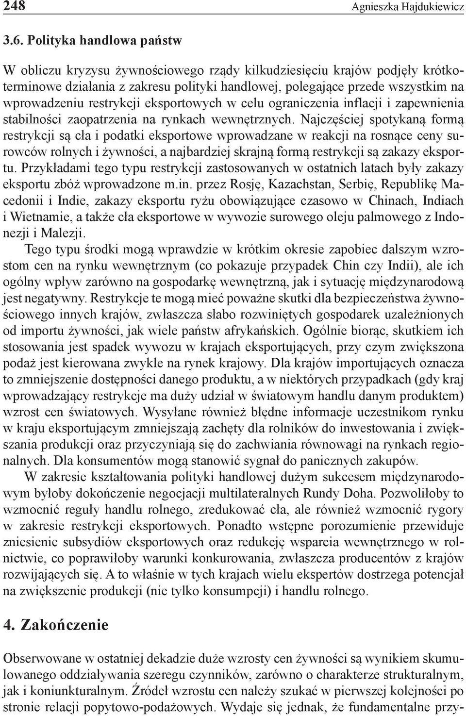 restrykcji eksportowych w celu ograniczenia inflacji i zapewnienia stabilności zaopatrzenia na rynkach wewnętrznych.