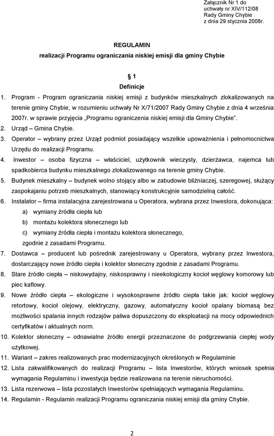 w sprawie przyjęcia Programu ograniczenia niskiej emisji dla Gminy Chybie. 2. Urząd Gmina Chybie. 3.