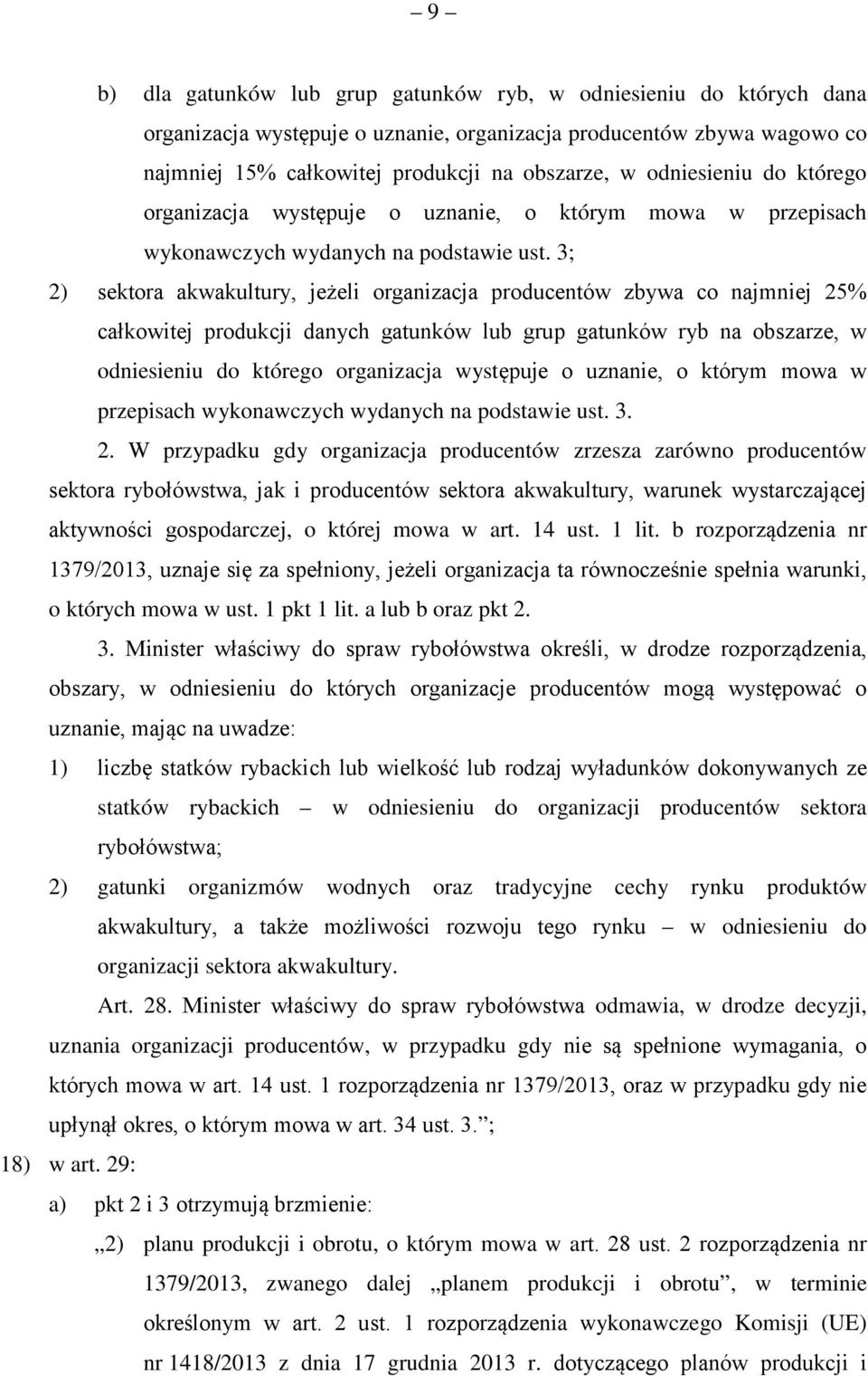 3; 2) sektora akwakultury, jeżeli organizacja producentów zbywa co najmniej 25% całkowitej produkcji danych gatunków lub grup gatunków ryb na obszarze, w  3. 2. W przypadku gdy organizacja