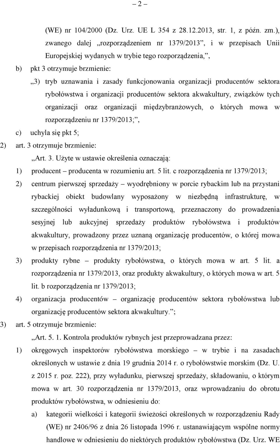 organizacji producentów sektora rybołówstwa i organizacji producentów sektora akwakultury, związków tych organizacji oraz organizacji międzybranżowych, o których mowa w rozporządzeniu nr 1379/2013;,