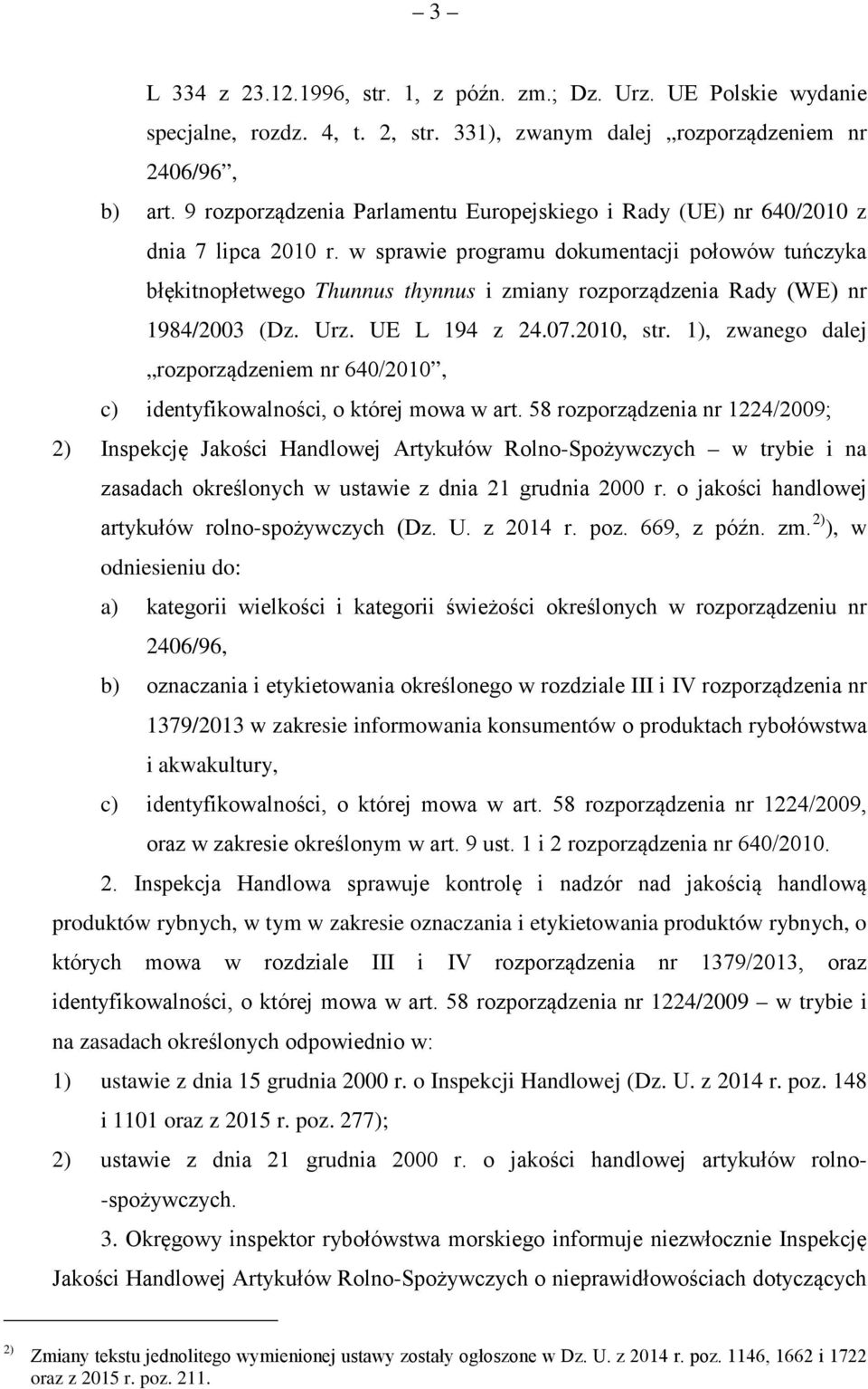 w sprawie programu dokumentacji połowów tuńczyka błękitnopłetwego Thunnus thynnus i zmiany rozporządzenia Rady (WE) nr 1984/2003 (Dz. Urz. UE L 194 z 24.07.2010, str.