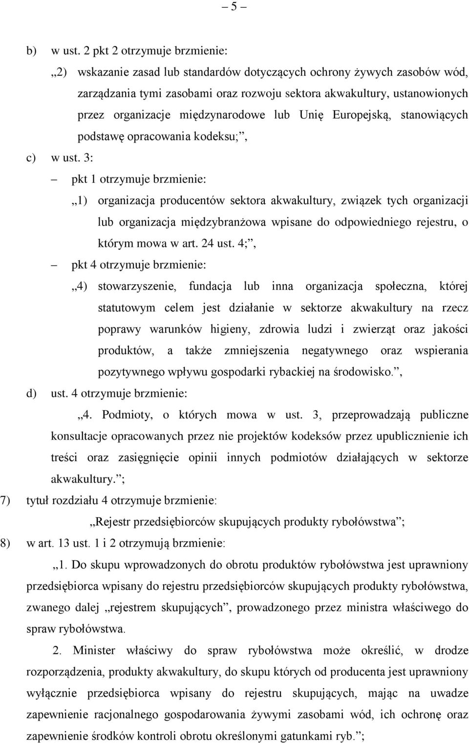 międzynarodowe lub Unię Europejską, stanowiących podstawę opracowania kodeksu;, c) w ust.