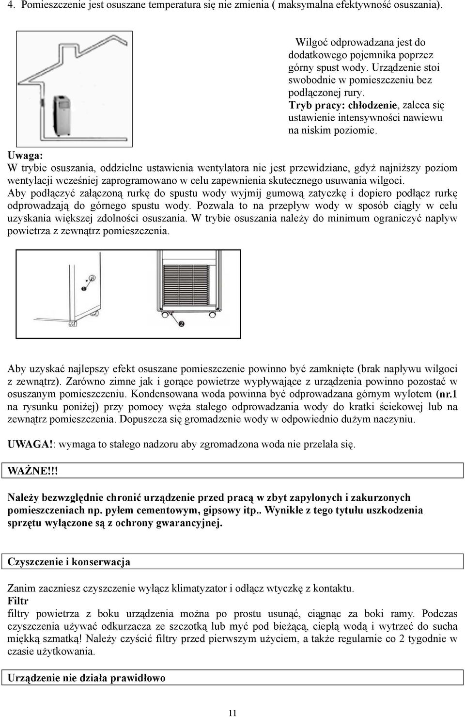 Uwaga: W trybie osuszania, oddzielne ustawienia wentylatora nie jest przewidziane, gdyż najniższy poziom wentylacji wcześniej zaprogramowano w celu zapewnienia skutecznego usuwania wilgoci.