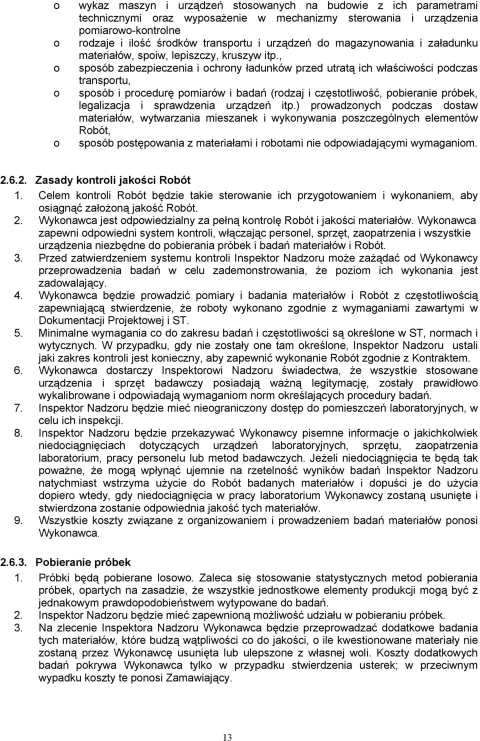 , sposób zabezpieczenia i ochrony ładunków przed utratą ich właściwości podczas transportu, sposób i procedurę pomiarów i badań (rodzaj i częstotliwość, pobieranie próbek, legalizacja i sprawdzenia