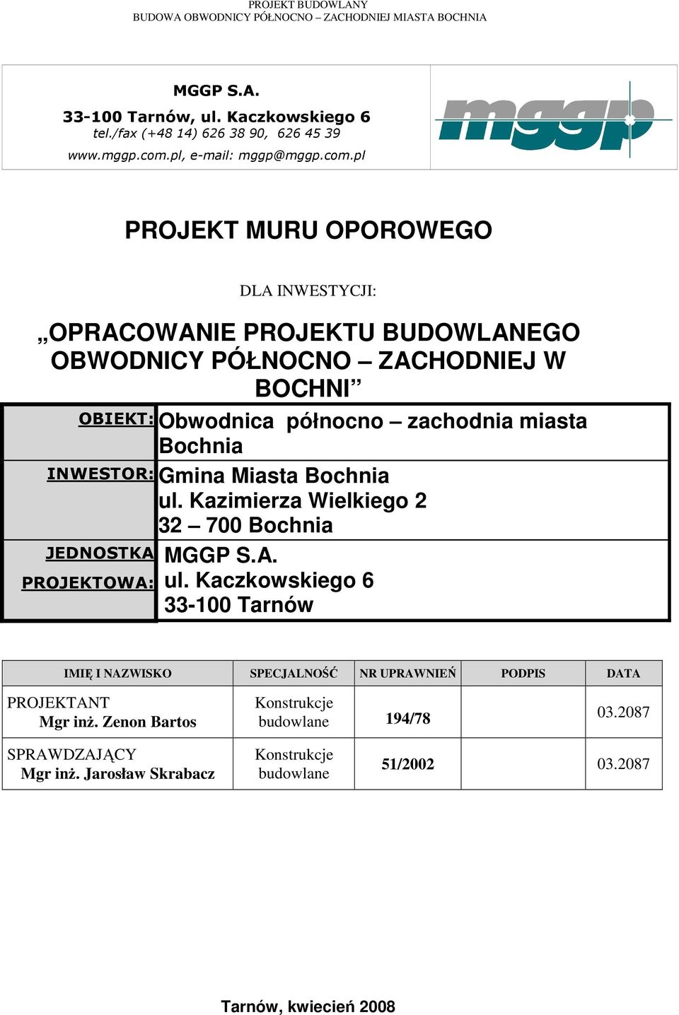 pl PROJEKT MURU OPOROWEGO DLA INWESTYCJI: OPRACOWANIE PROJEKTU BUDOWLANEGO OBWODNICY PÓŁNOCNO ZACHODNIEJ W BOCHNI OBIEKT: Obwodnica północno zachodnia miasta Bochnia INWESTOR: