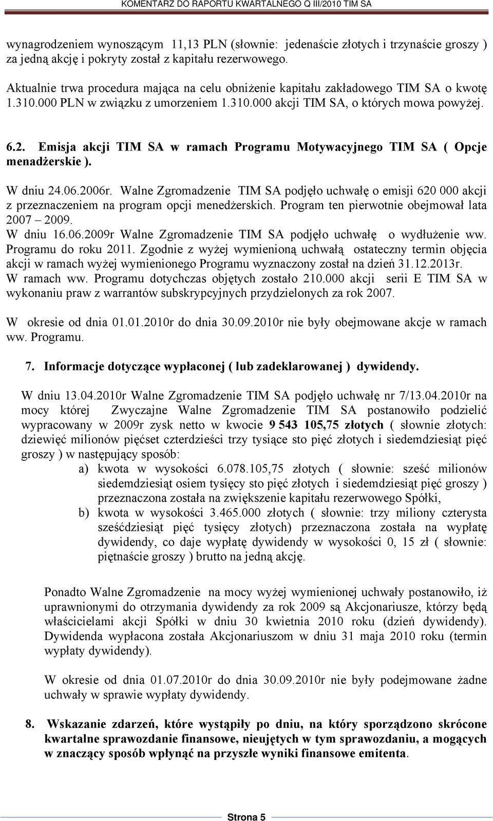 Emisja akcji TIM SA w ramach Programu Motywacyjnego TIM SA ( Opcje menadżerskie ). W dniu 24.06.2006r.