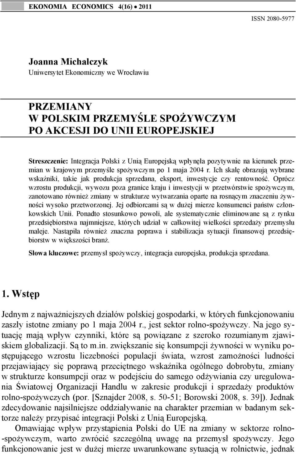 Ich skalę obrazują wybrane wskaźniki, takie jak produkcja sprzedana, eksport, inwestycje czy rentowność.