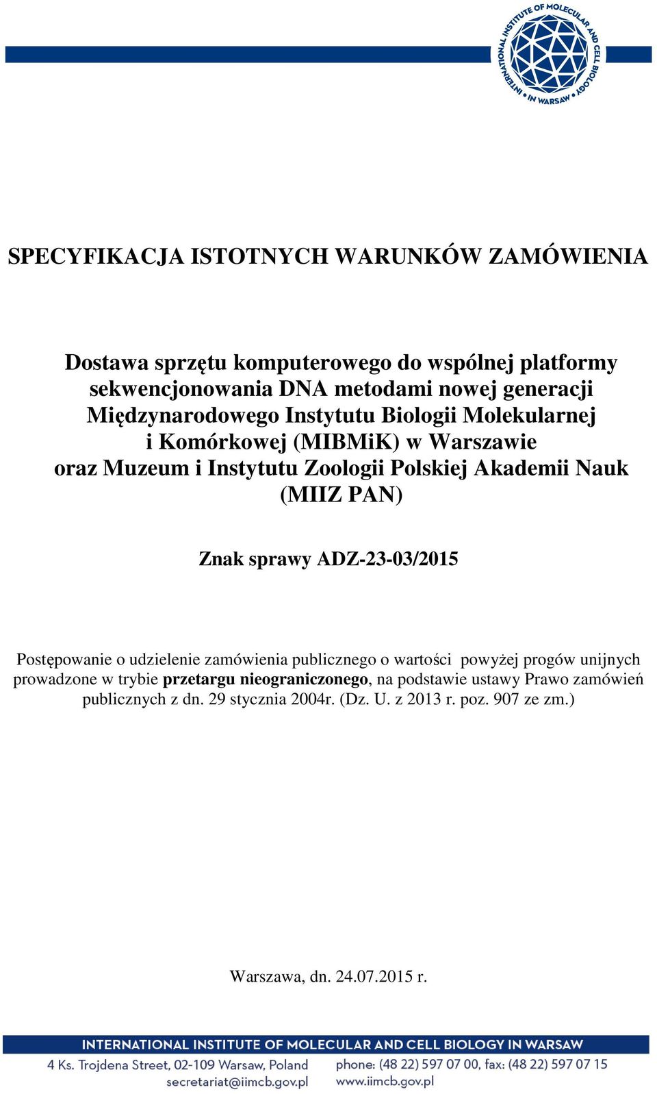 PAN) Znak sprawy ADZ-23-03/2015 Postępowanie o udzielenie zamówienia publicznego o wartości powyżej progów unijnych prowadzone w trybie przetargu