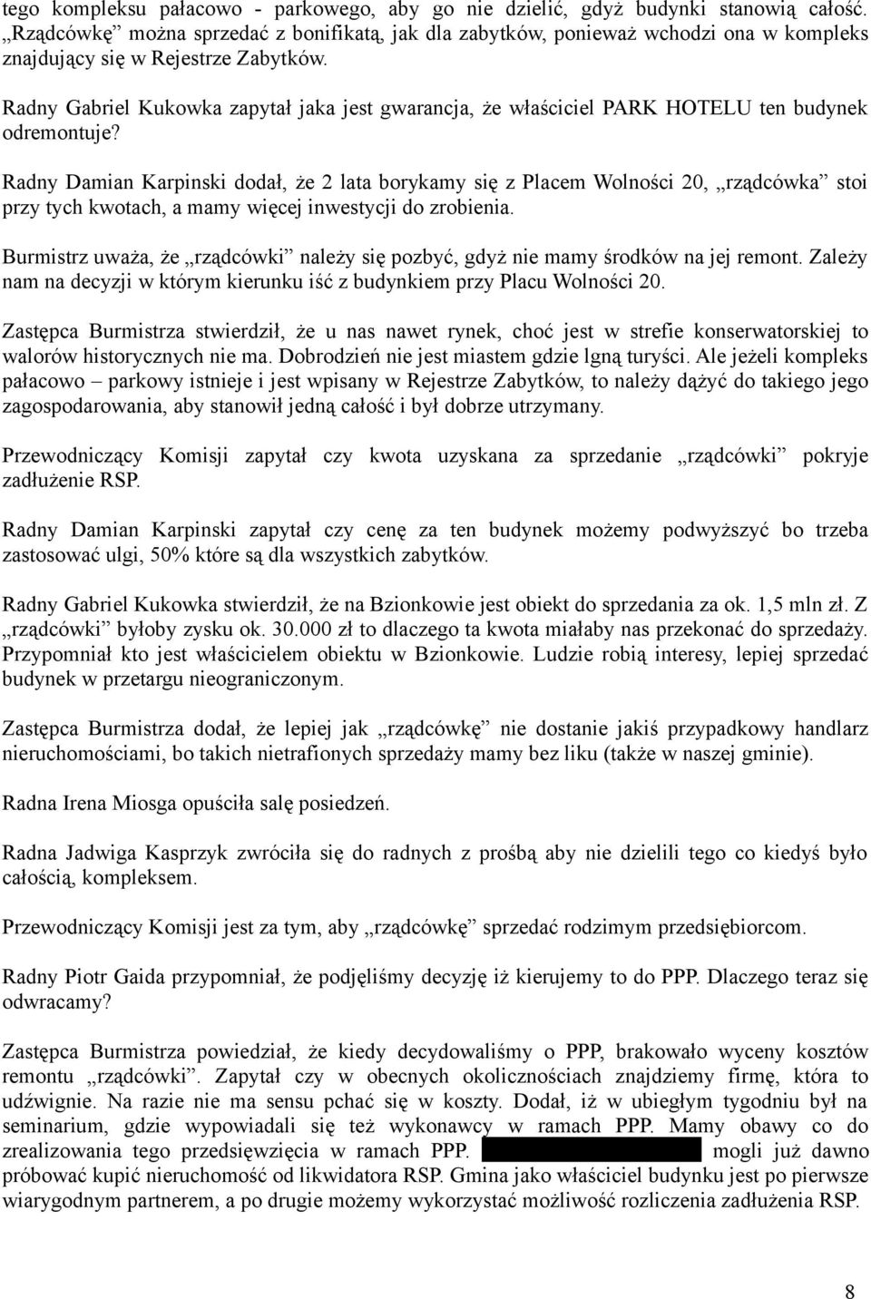 Radny Gabriel Kukowka zapytał jaka jest gwarancja, że właściciel PARK HOTELU ten budynek odremontuje?