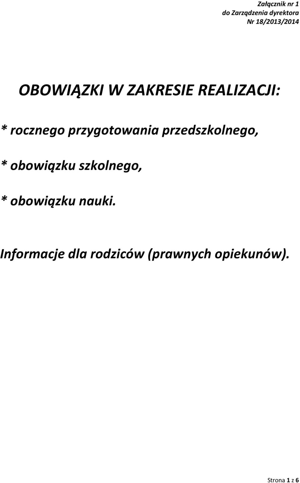 przedszkolnego, * obowiązku szkolnego, * obowiązku nauki.