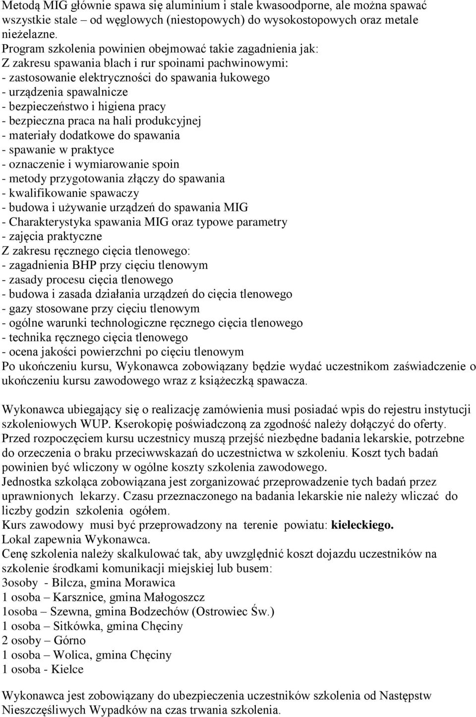 bezpieczeństwo i higiena pracy - bezpieczna praca na hali produkcyjnej - materiały dodatkowe do spawania - spawanie w praktyce - oznaczenie i wymiarowanie spoin - metody przygotowania złączy do