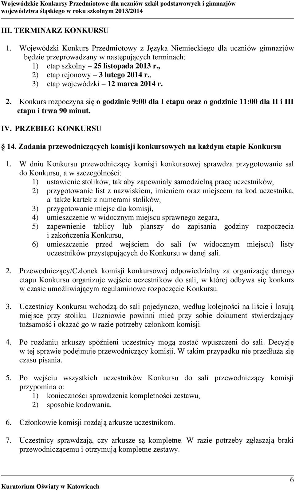 PRZEBIEG KONKURSU 14. Zadania przewodniczących komisji konkursowych na każdym etapie Konkursu 1.