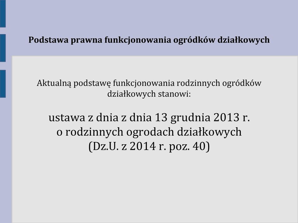 działkowych stanowi: ustawa z dnia z dnia 13 grudnia