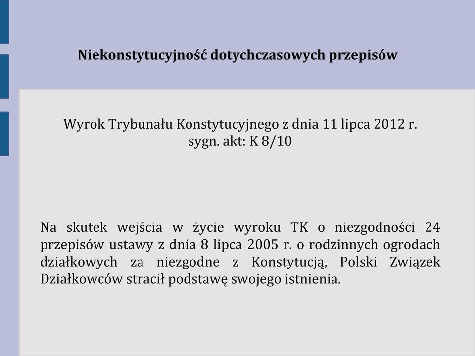 akt: K 8/10 Na skutek wejścia w życie wyroku TK o niezgodności 24 przepisów ustawy z