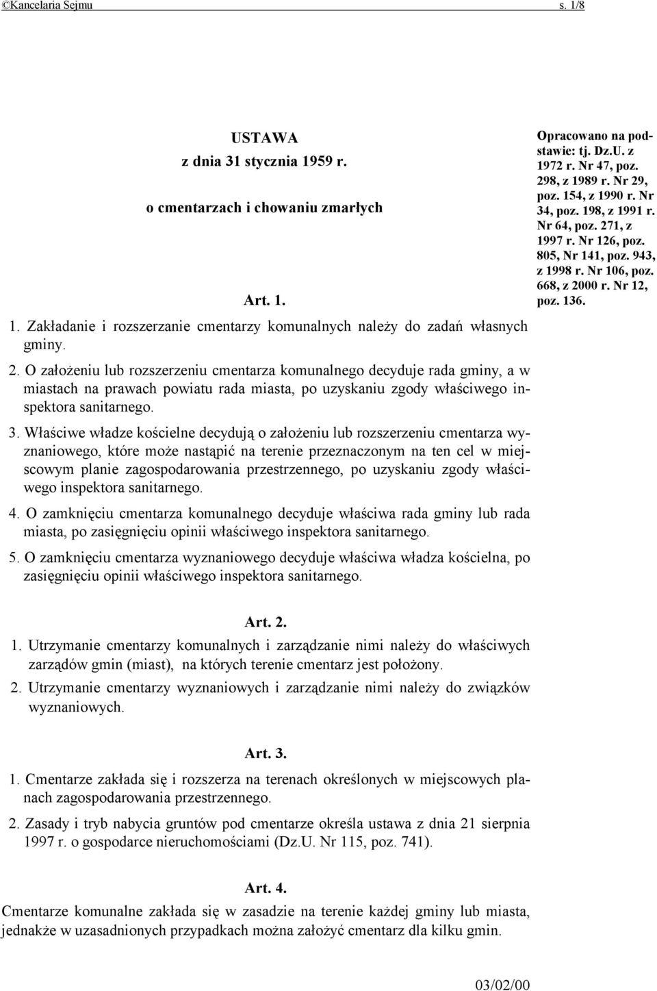 Właściwe władze kościelne decydują o założeniu lub rozszerzeniu cmentarza wyznaniowego, które może nastąpić na terenie przeznaczonym na ten cel w miejscowym planie zagospodarowania przestrzennego, po