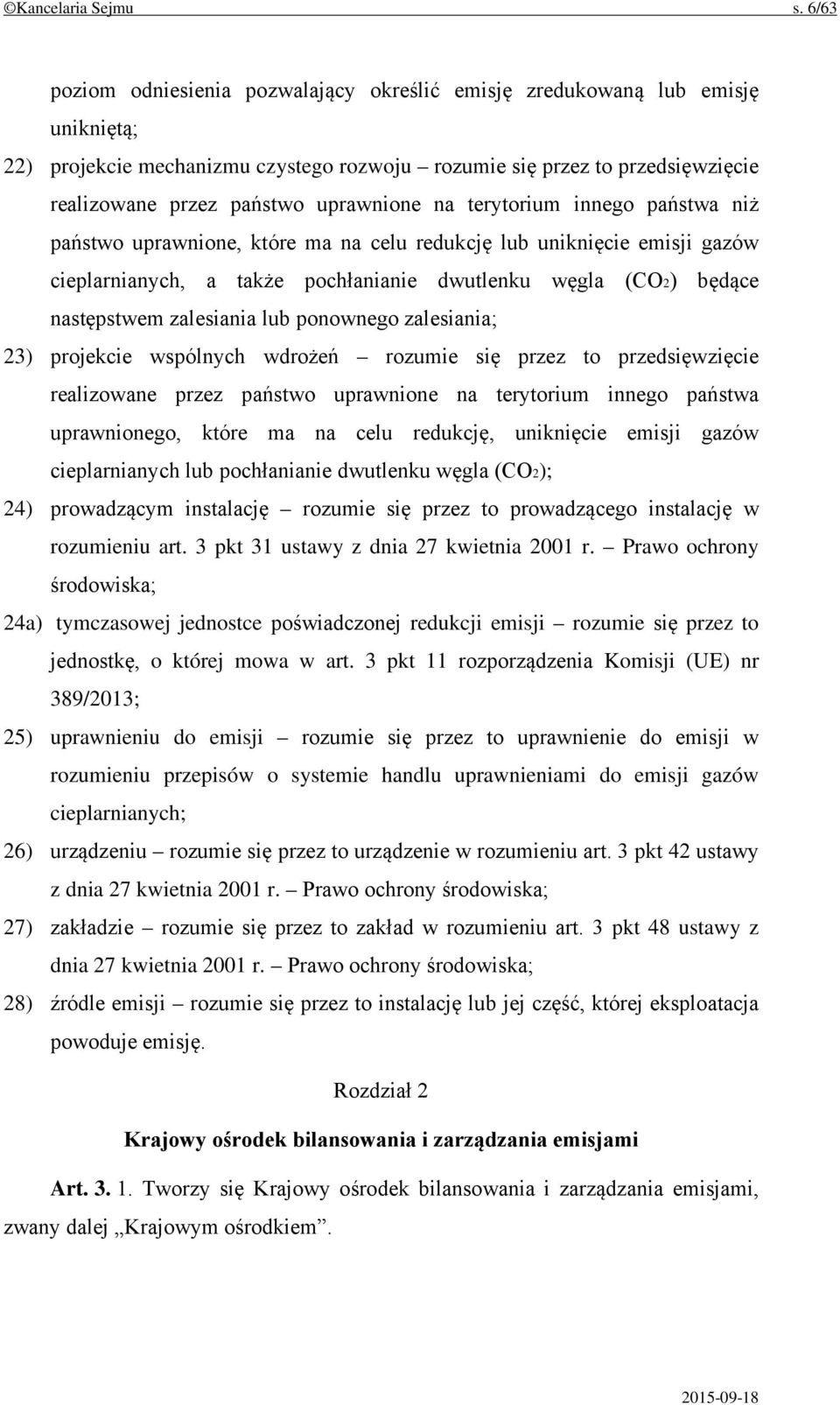 uprawnione na terytorium innego państwa niż państwo uprawnione, które ma na celu redukcję lub uniknięcie emisji gazów cieplarnianych, a także pochłanianie dwutlenku węgla (CO2) będące następstwem