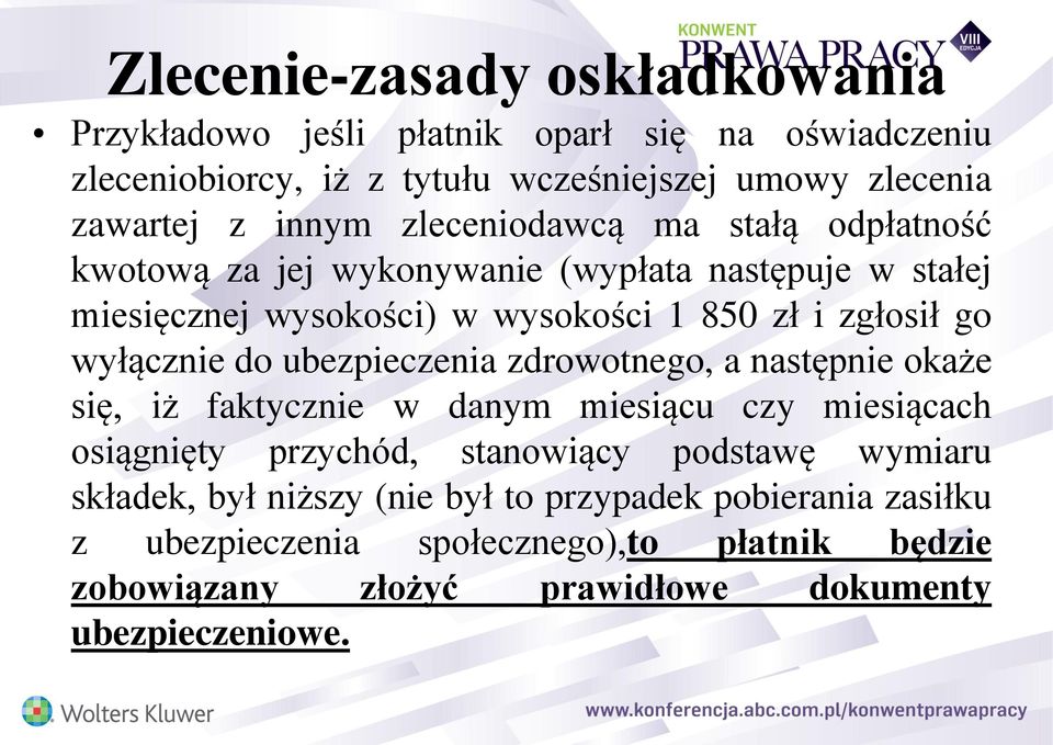 ubezpieczenia zdrowotnego, a następnie okaże się, iż faktycznie w danym miesiącu czy miesiącach osiągnięty przychód, stanowiący podstawę wymiaru