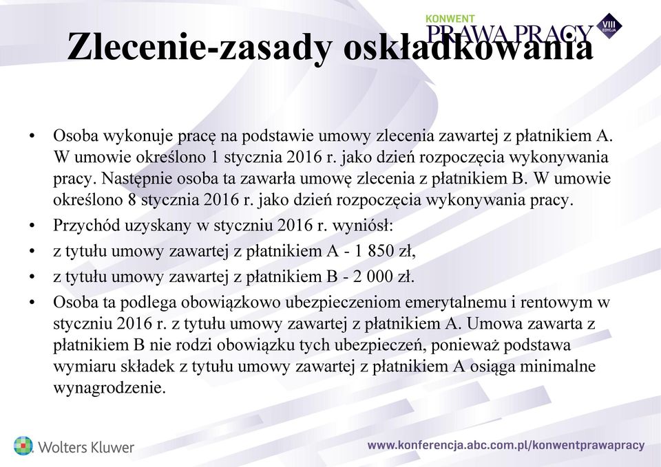 wyniósł: z tytułu umowy zawartej z płatnikiem A - 1 850 zł, z tytułu umowy zawartej z płatnikiem B - 2 000 zł.