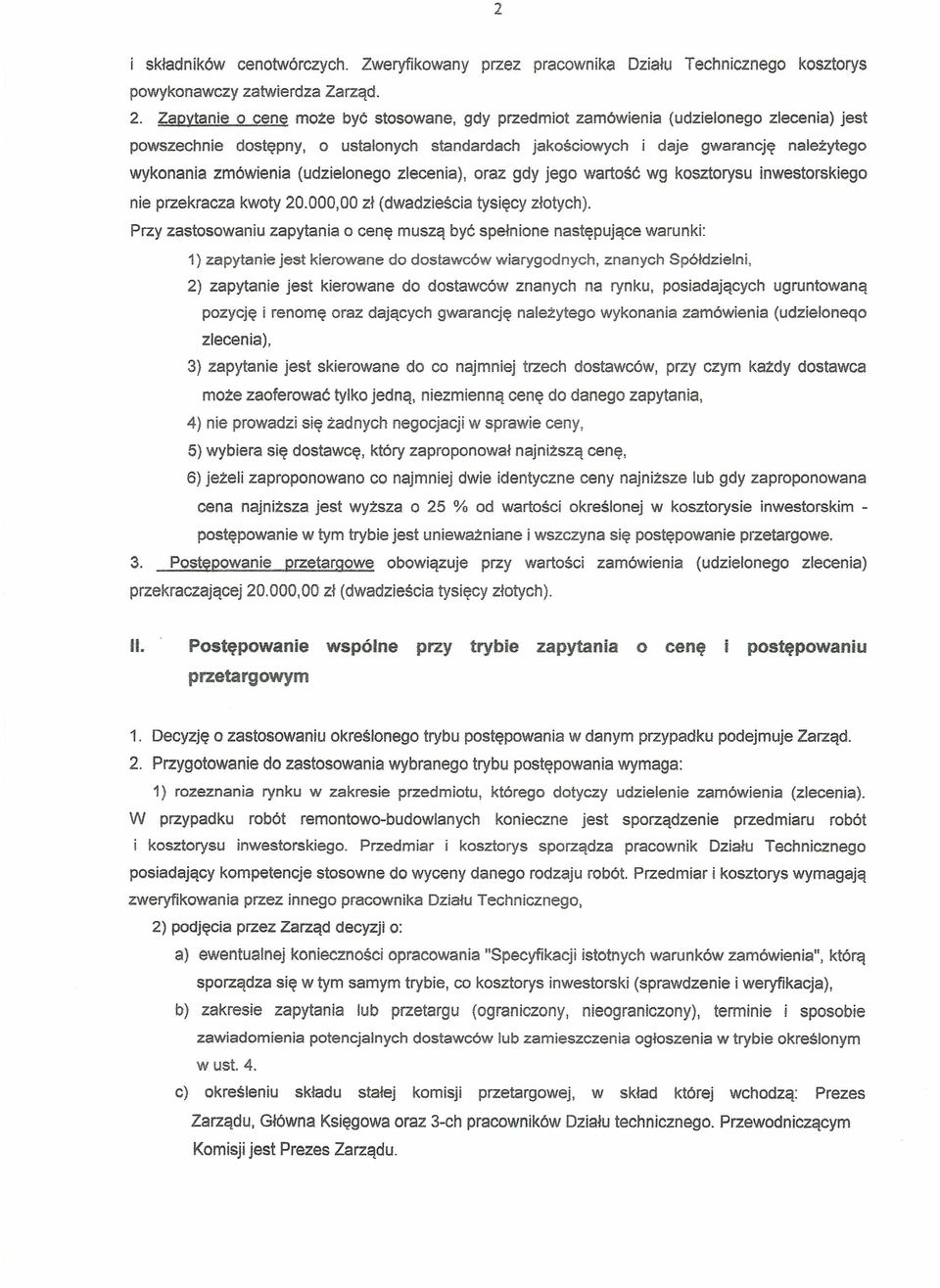 (udzielonego zlecenia), oraz gdy jego wartość wg kosztorysu inwestorskiego nie przekracza kwoty 20.000,00 zł (dwadzieścia tysięcy złotych).