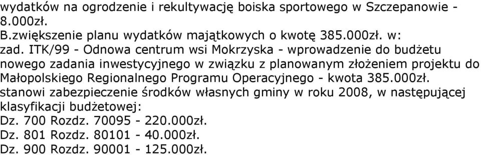 ITK/99 - Odnowa centrum wsi Mokrzyska - wprowadzenie do budżetu nowego zadania inwestycyjnego w związku z planowanym złożeniem projektu