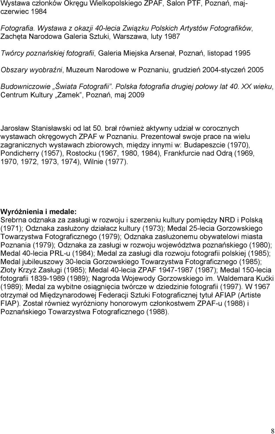 Obszary wyobraźni, Muzeum Narodowe w Poznaniu, grudzień 2004-styczeń 2005 Budowniczowie Świata Fotografii. Polska fotografia drugiej połowy lat 40.