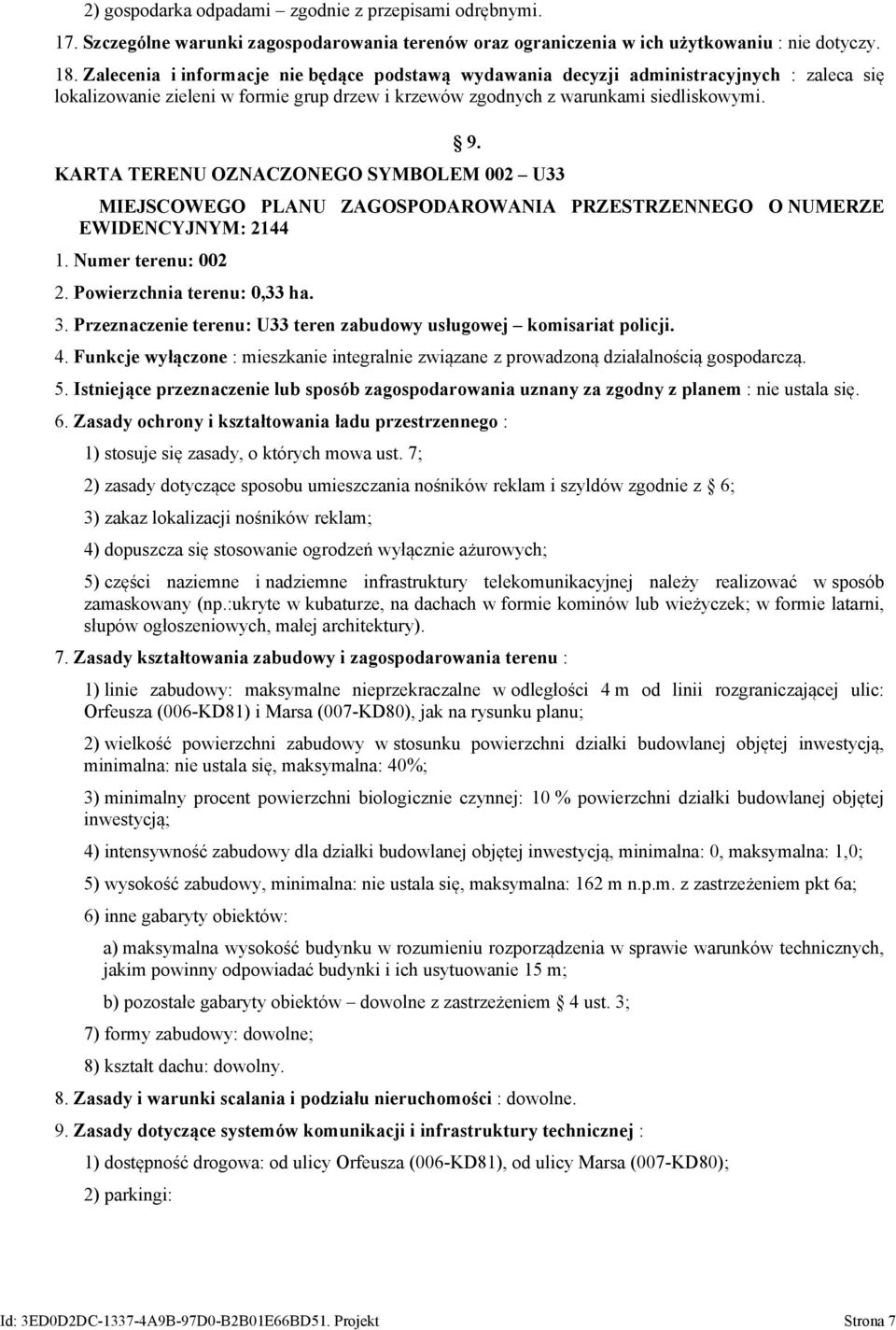 KARTA TERENU OZNACZONEGO SYMBOLEM 002 U33 MIEJSCOWEGO PLANU ZAGOSPODAROWANIA PRZESTRZENNEGO O NUMERZE EWIDENCYJNYM: 2144 1. Numer terenu: 002 2. Powierzchnia terenu: 0,33 ha. 3.