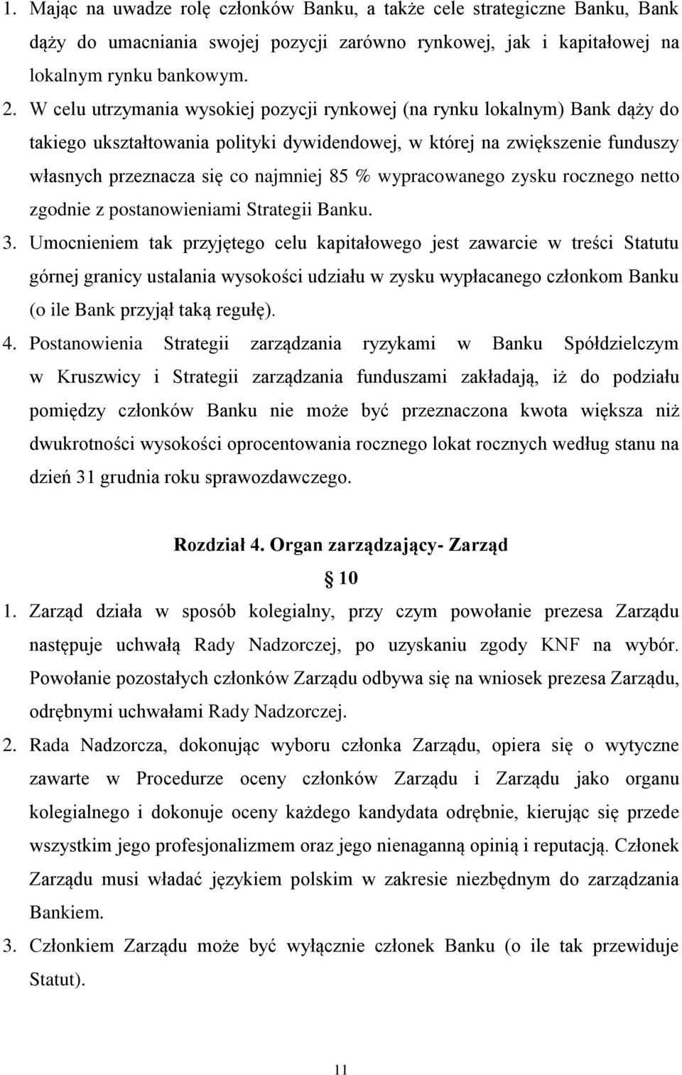 wypracowanego zysku rocznego netto zgodnie z postanowieniami Strategii Banku. 3.