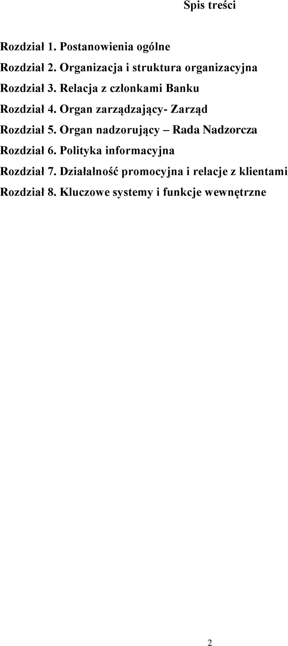 Organ zarządzający- Zarząd Rozdział 5. Organ nadzorujący Rada Nadzorcza Rozdział 6.