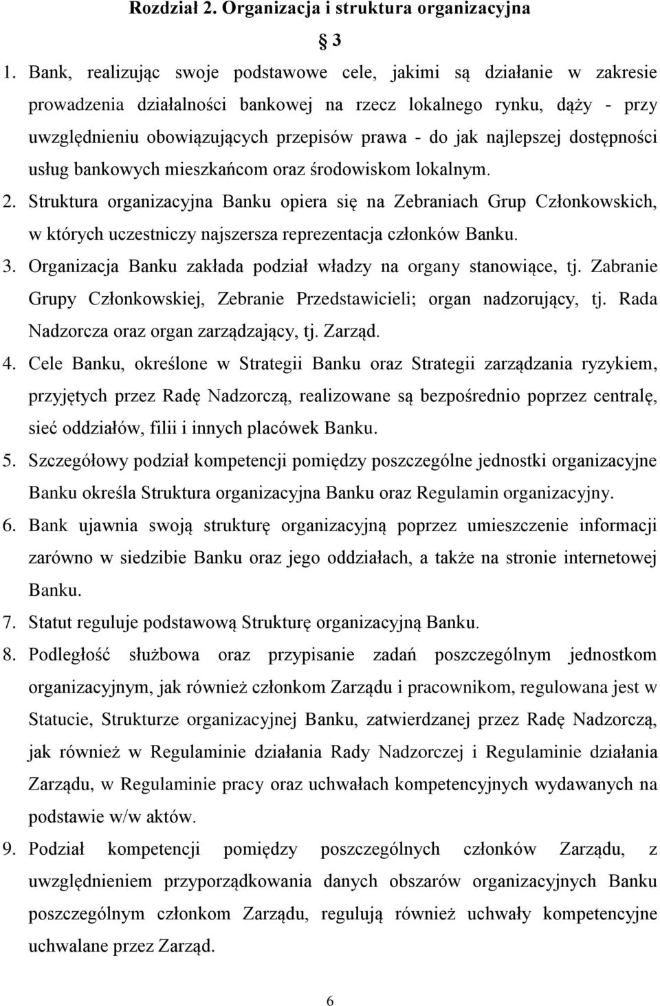 najlepszej dostępności usług bankowych mieszkańcom oraz środowiskom lokalnym. 2.