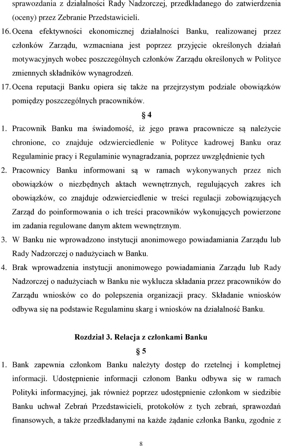 określonych w Polityce zmiennych składników wynagrodzeń. 17. Ocena reputacji Banku opiera się także na przejrzystym podziale obowiązków pomiędzy poszczególnych pracowników. 4 1.