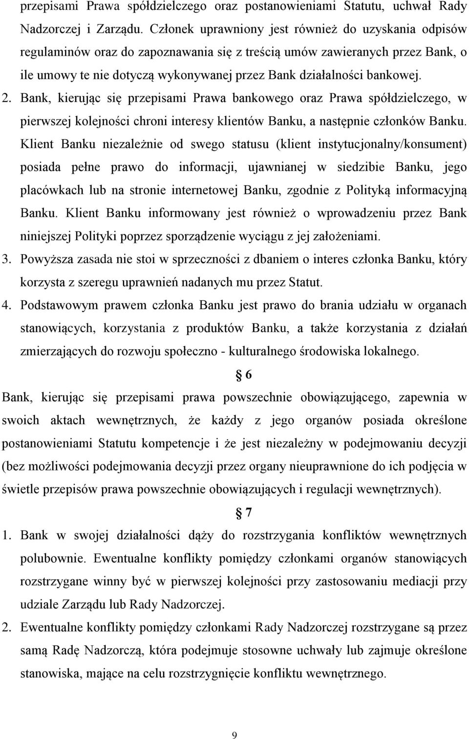 bankowej. 2. Bank, kierując się przepisami Prawa bankowego oraz Prawa spółdzielczego, w pierwszej kolejności chroni interesy klientów Banku, a następnie członków Banku.