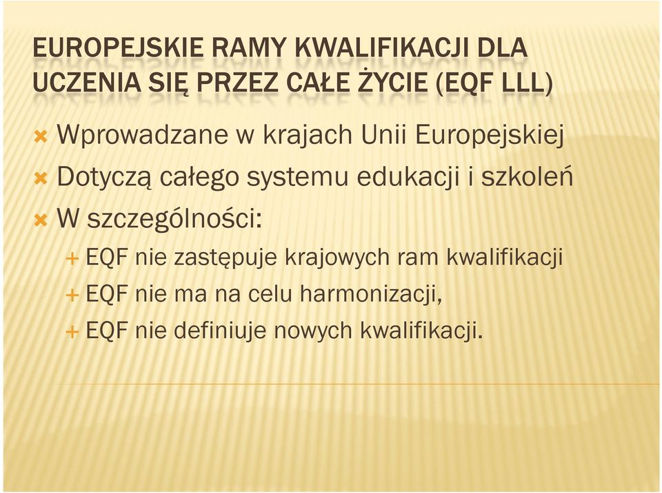 edukacji i szkoleń W szczególności: EQF nie zastępuje krajowych ram