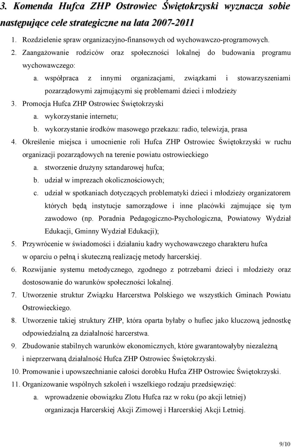 wykorzystanie środków masowego przekazu: radio, telewizja, prasa 4.