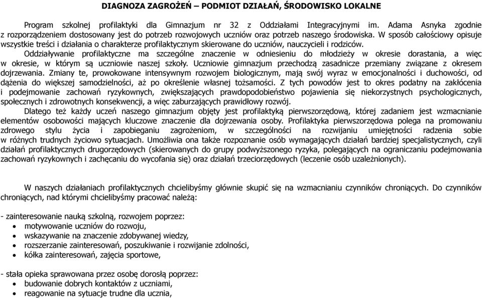 W sposób całościowy opisuje wszystkie treści i działania o charakterze profilaktycznym skierowane do uczniów, nauczycieli i rodziców.