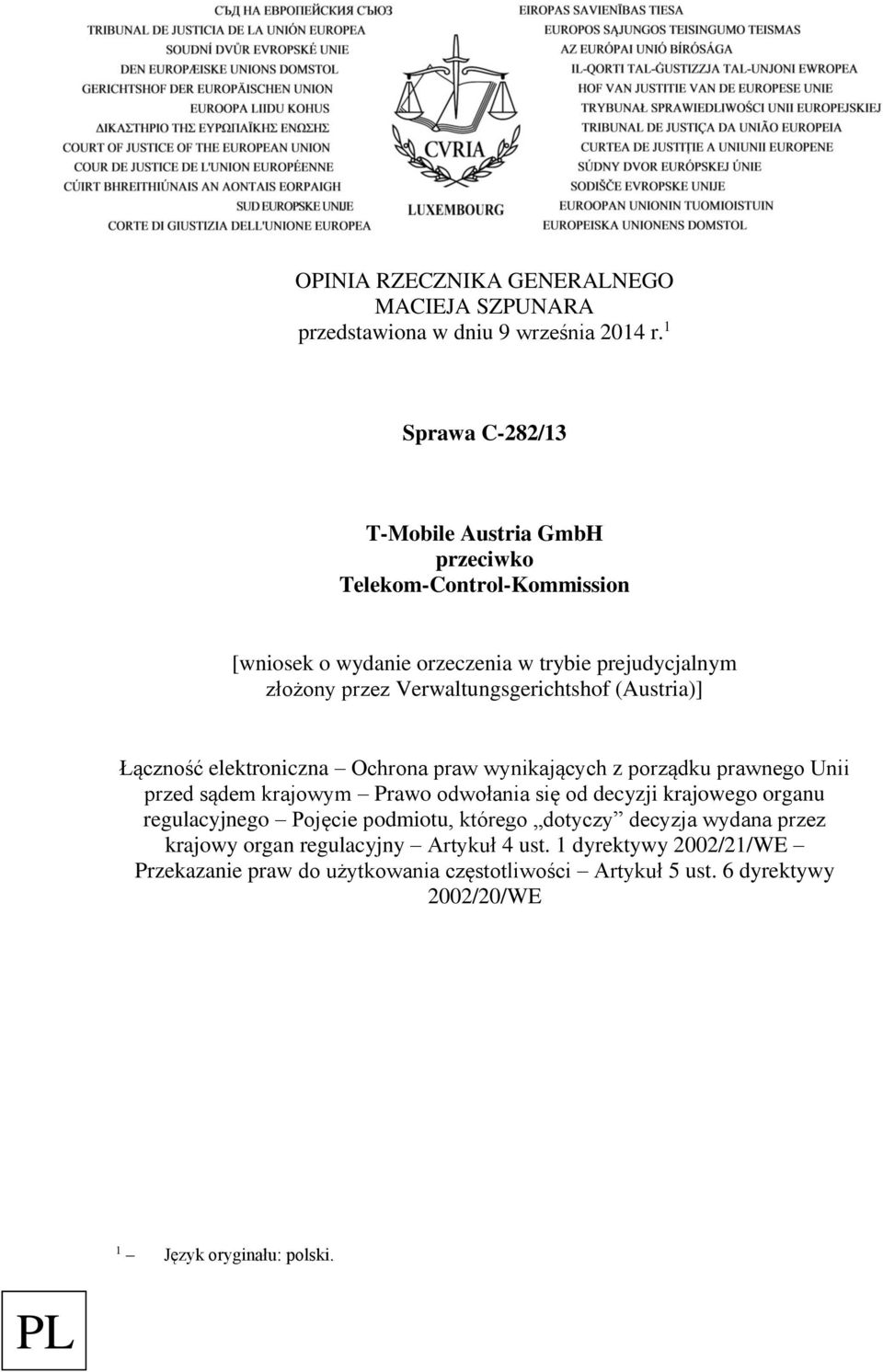 Verwaltungsgerichtshof (Austria)] Łączność elektroniczna Ochrona praw wynikających z porządku prawnego Unii przed sądem krajowym Prawo odwołania się od decyzji