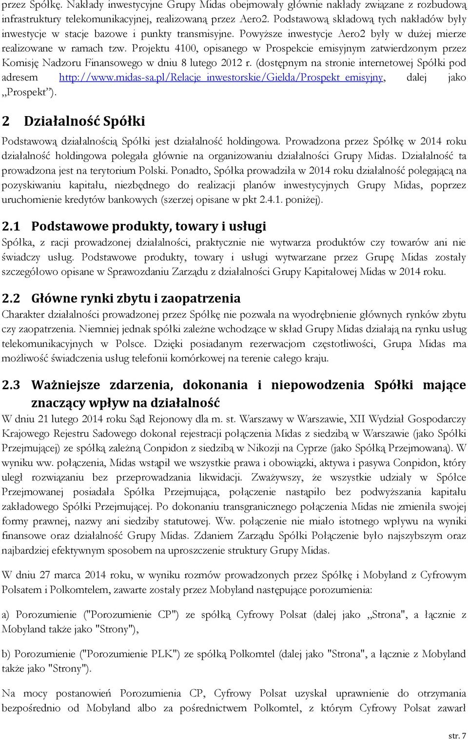 Projektu 4100, opisanego w Prospekcie emisyjnym zatwierdzonym przez Komisję Nadzoru Finansowego w dniu 8 lutego 2012 r. (dostępnym na stronie internetowej Spółki pod adresem http://www.midas-sa.