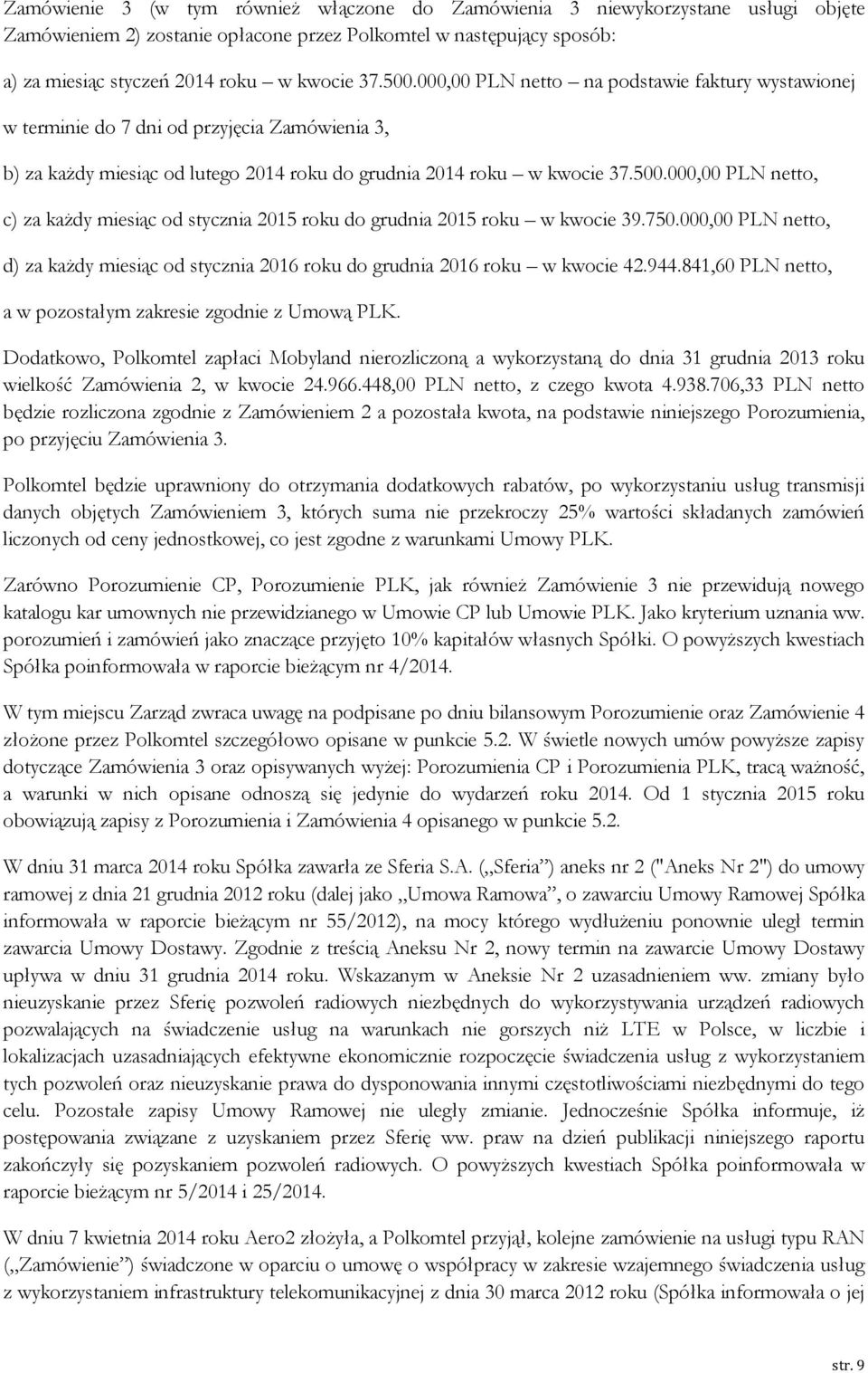 750.000,00 PLN netto, d) za każdy miesiąc od stycznia 2016 roku do grudnia 2016 roku w kwocie 42.944.841,60 PLN netto, a w pozostałym zakresie zgodnie z Umową PLK.