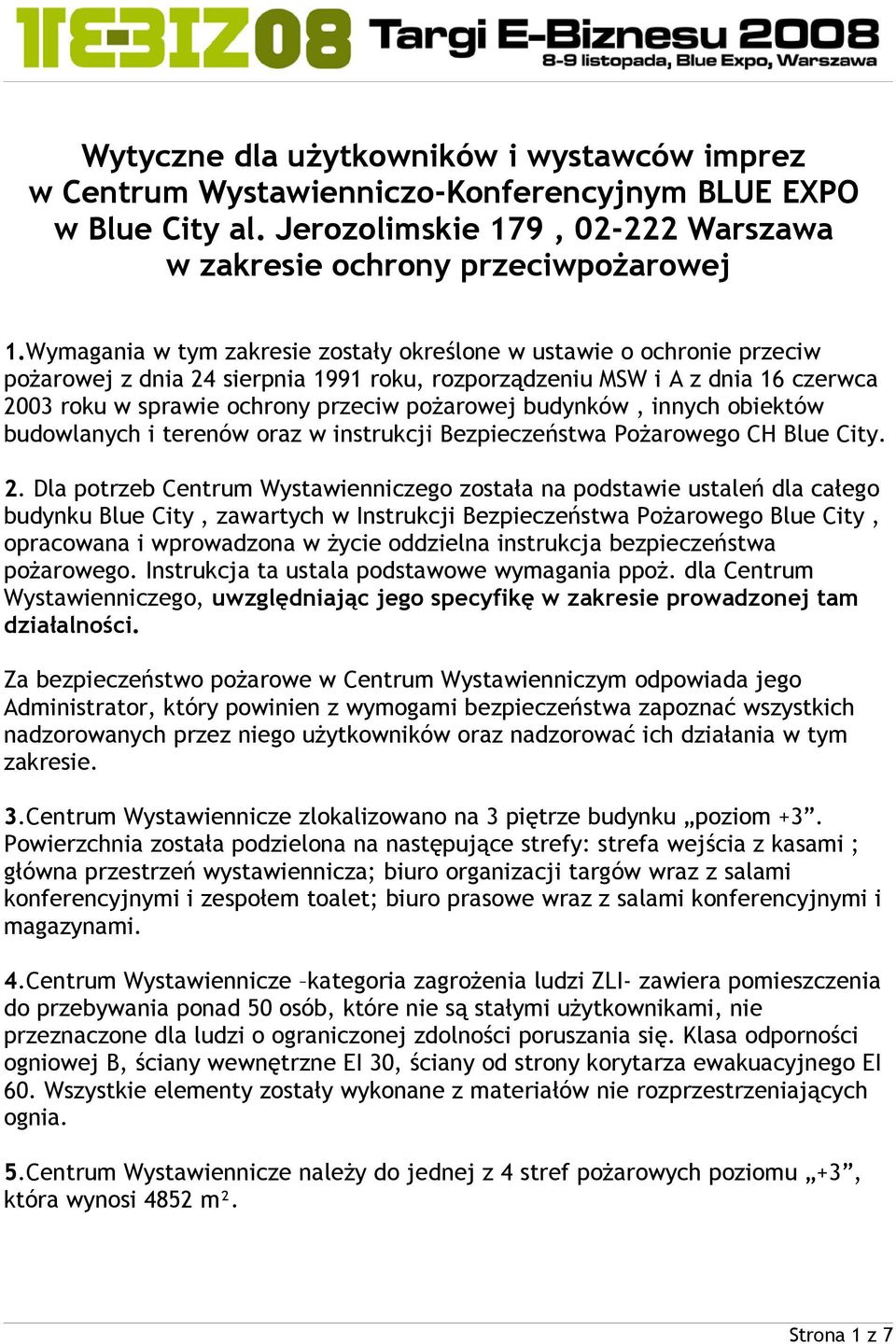 budynków, innych obiektów budowlanych i terenów oraz w instrukcji Bezpieczeństwa Pożarowego CH Blue City. 2.